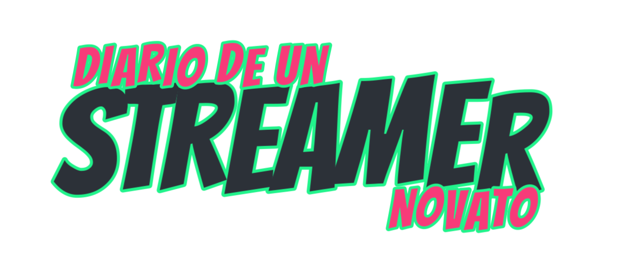 Diario de un Streamer Novato